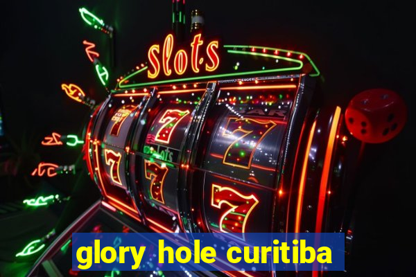 glory hole curitiba